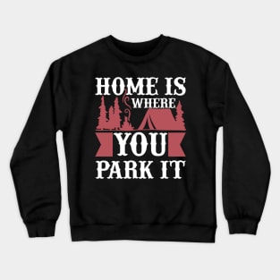 Home Is Where You Park It T Shirt For Women Men Crewneck Sweatshirt